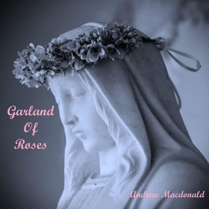 ‘Garland of Roses’ by Andrew Macdonald: Uniting Our Stories with Heaven’s Hymn