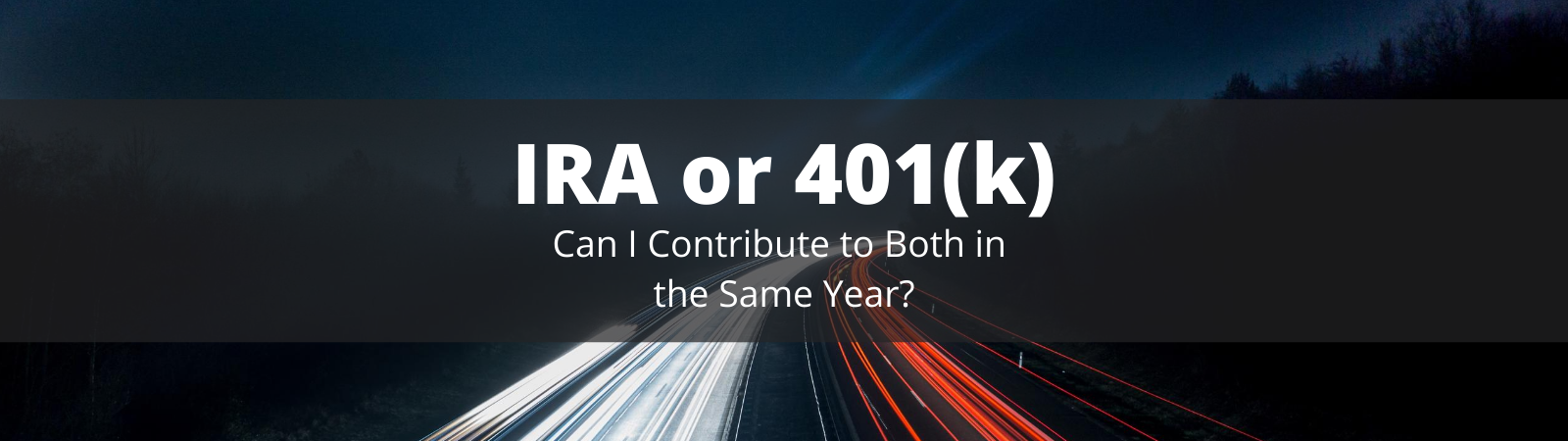 Careful consideration must be made when contributing to both an IRA and 401(k)