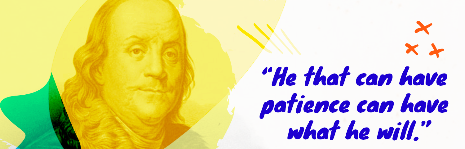 Benjamin-Franklin-quotes-on-patience-HBR-Patel