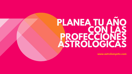Planea tu año con las profecciones astrológicas de la astrología helenística