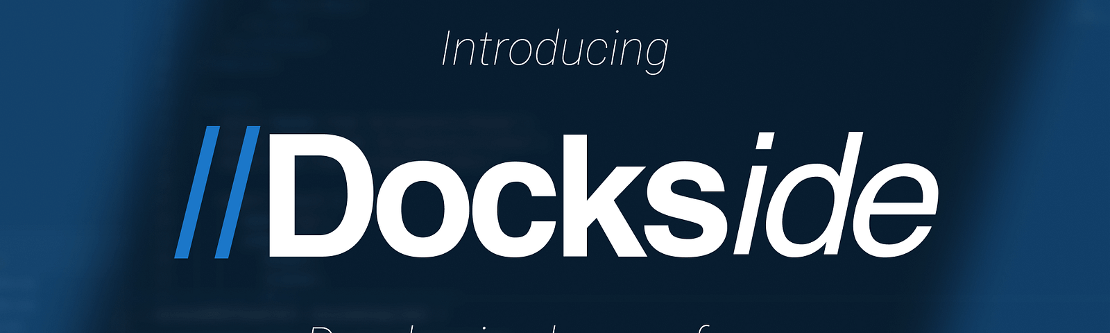 Introducing Dockside — Develop in clones of your production environment