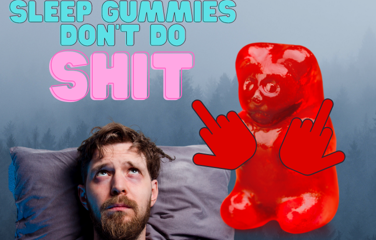 A shit-talking sleep gummy that doesn’t help with a guy trying to fall asleep