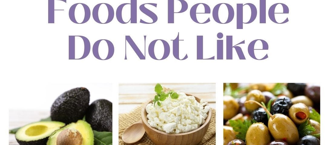 TEXT: 50 Common foods people do not like — 6 photos of food: avacodo, cottage cheese, olives, circus peanuts, pineapple pizza, white chocolate