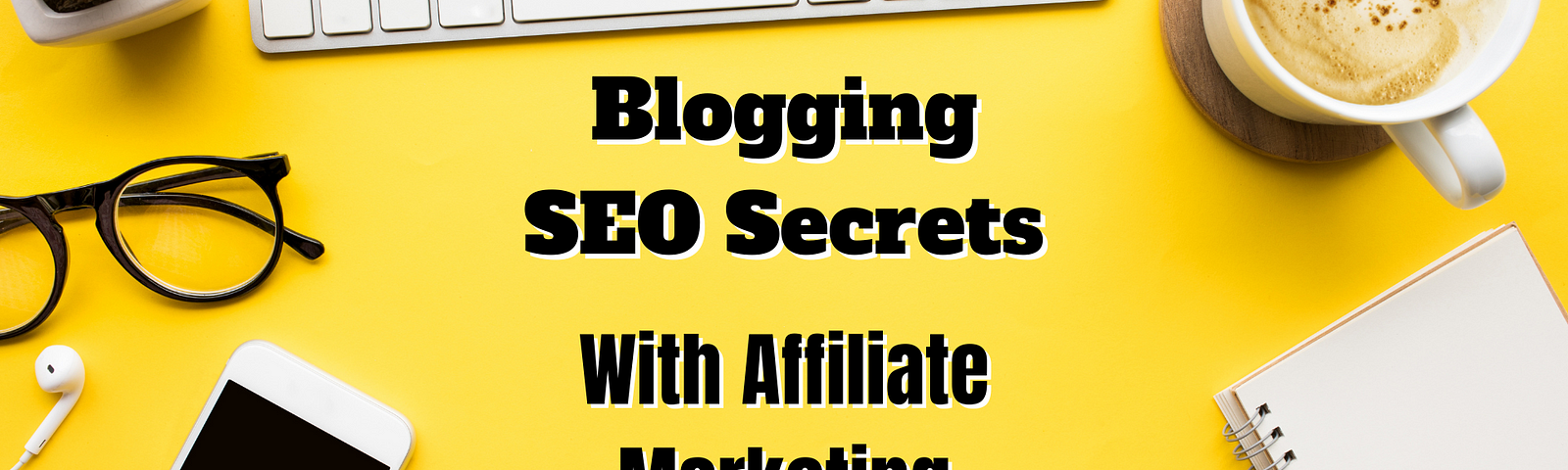 Generate Affiliate Marketing Sales With These Blogging Secrets