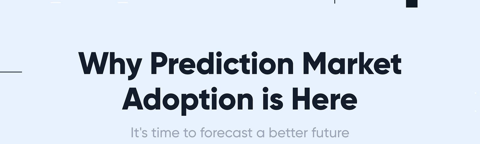 Why Prediction Market Adoption is Here. It’s time to forecast a better future