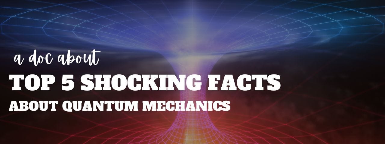 Top 5 Shocking facts about Quantum Mechanics