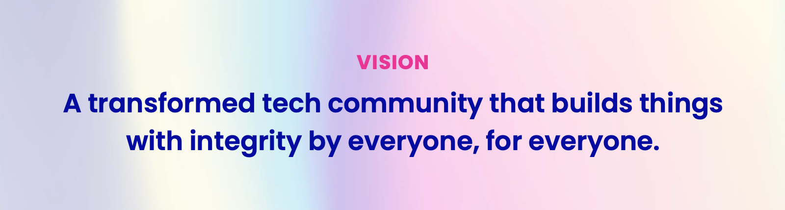 Bridge Vision: A transformed tech community that builds things with integrity by everyone, for everyone.