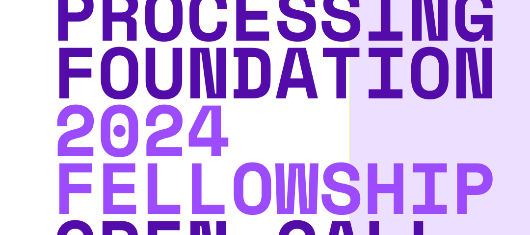 A purple and white graphic with the title, ‘processing foundation fellowship 2024 open call’ with subtitle, ‘Sustaining Community: Expansion & Access’ with footer ‘mentorship, $10,000 stipend, community’