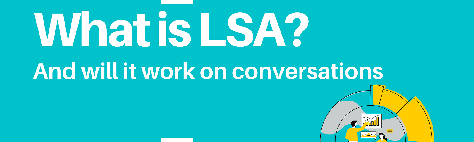 Does Latent Semantic Analysis (LSA) work for conversations