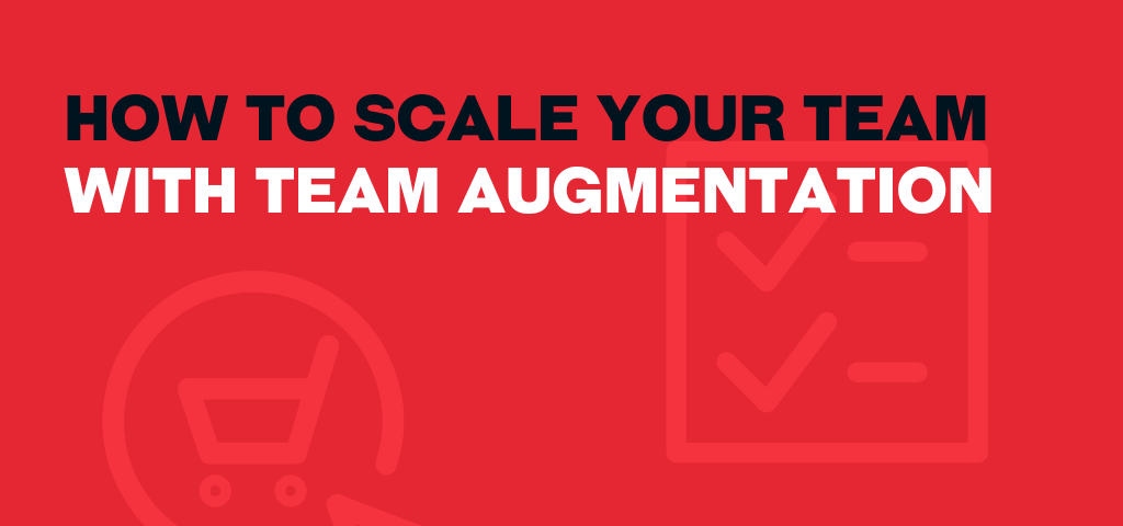 How To Scale Your Team With Augumentation