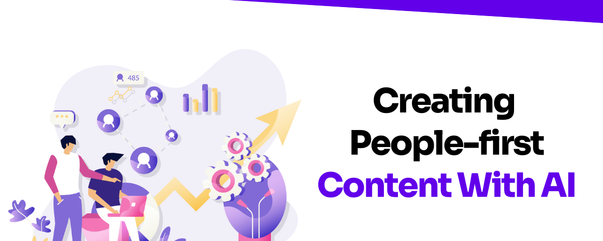 Creating People-first Content With AI
