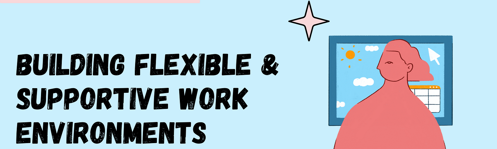 Light blue background with the heading text, “Building Flexible & Supportive Work Environments”. Top left red box says, “Aleria’s 9 Categories of Inclusion”. Illustration of a person on the right against a rectangle with a calendar on the right side and the sky on the left side.