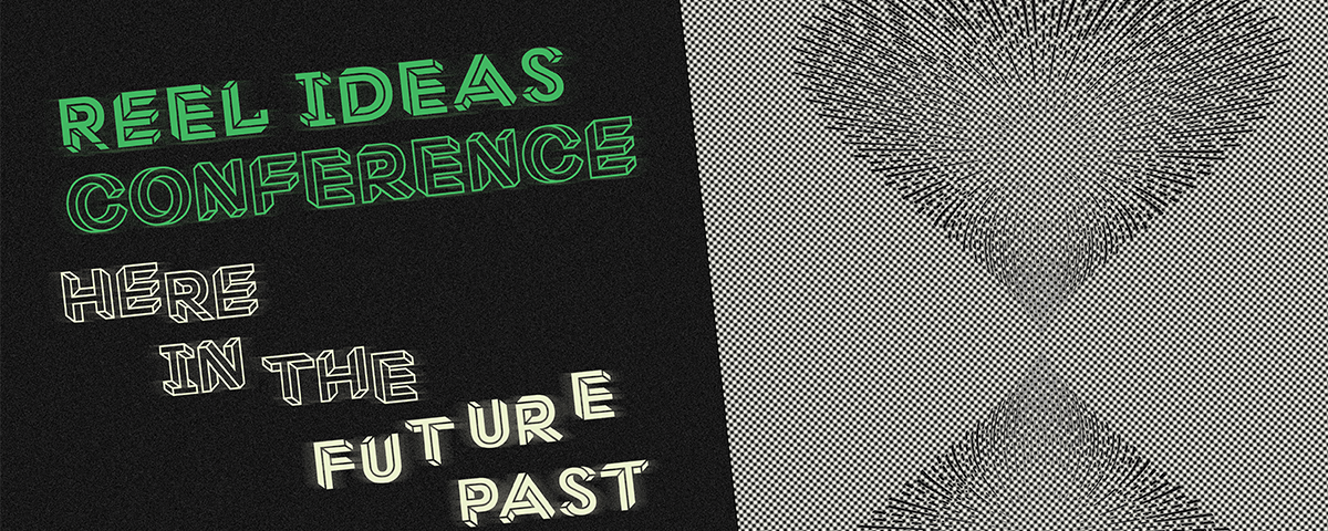 A graphic advertising programming at the Toronto Reel Asian International Film Festival. The left side has a black background with green text at the top left that says “REEL IDEAS CONFERENCE”. On the bottom left there is white text that says “HERE IN THE FUTURE PAST”. On the right side of the graphic i s a checkered black and white image that resembles an hourglass.
