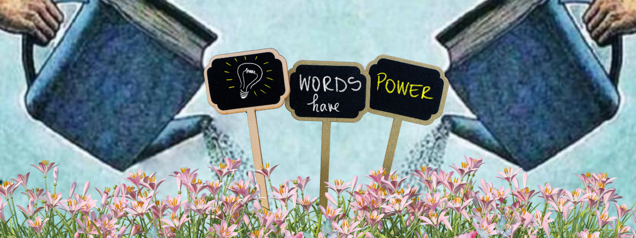 Flower garden being watered by watercans that look like books with garden markers that show an idea and say words have power