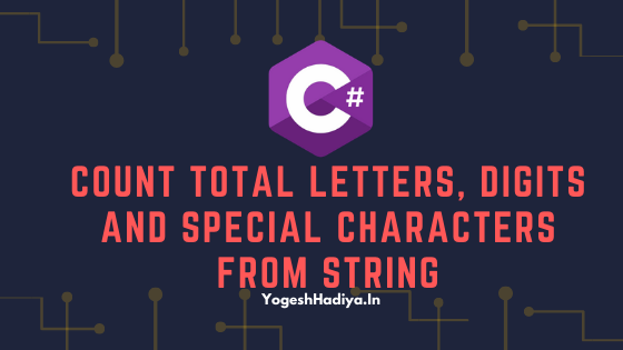 Count Total Letters, Digits And Special Characters From String In C#