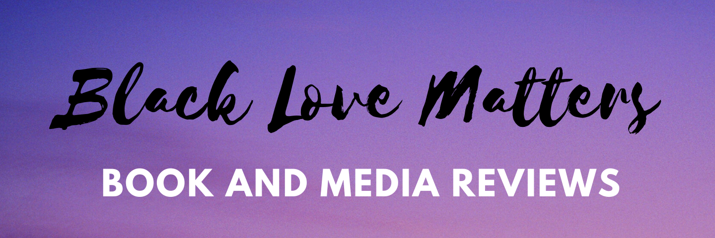 Image: purple background with black script that says Black Love Matters and white script that says “book and media reviews”