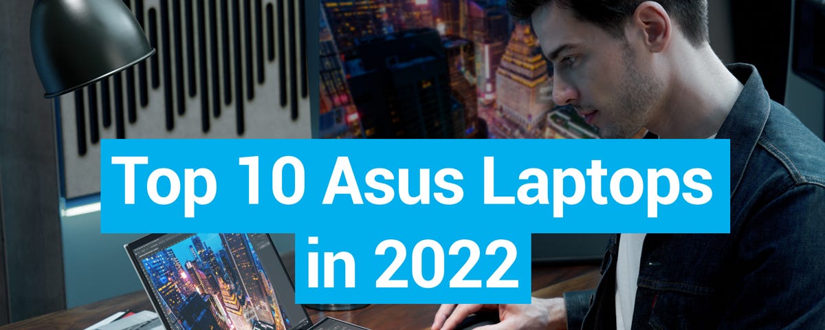 Top 10 Asus Laptops in 2022