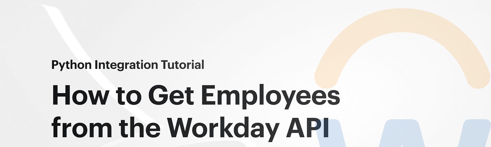 Text that reads “Python Integration Tutorial / How to Get Employees from the Workday API”