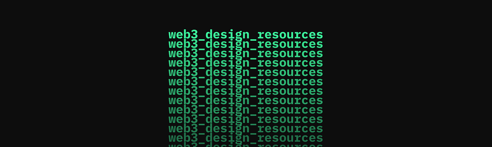 Black background, with green text saying ‘web 3 design resources’ over qand over again, getting progressively darker. A cursor hovers over ‘web 3 design resources’ and a tooltip looking box says ‘Show me da good stuff haha lmao”