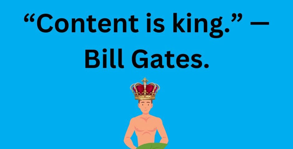 Content is king. — Bill Gates with a photo from The King has not clothes fairy tale.