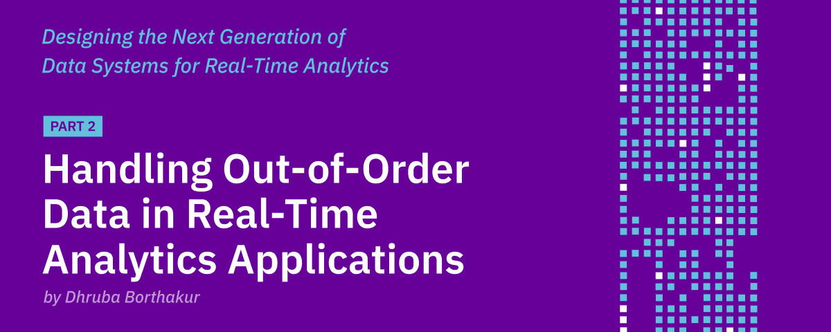 Handling Out-of-Order Data in Real-Time Analytics Applications