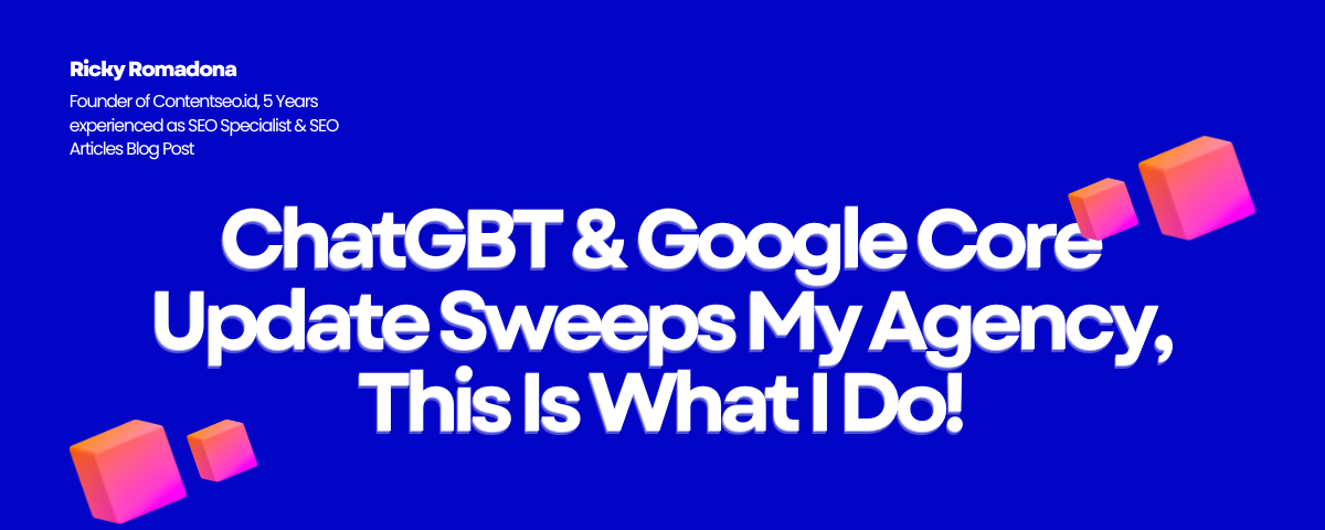 ChatGBT & Google Core Update Sweeps My Agency, This Is What I Do!