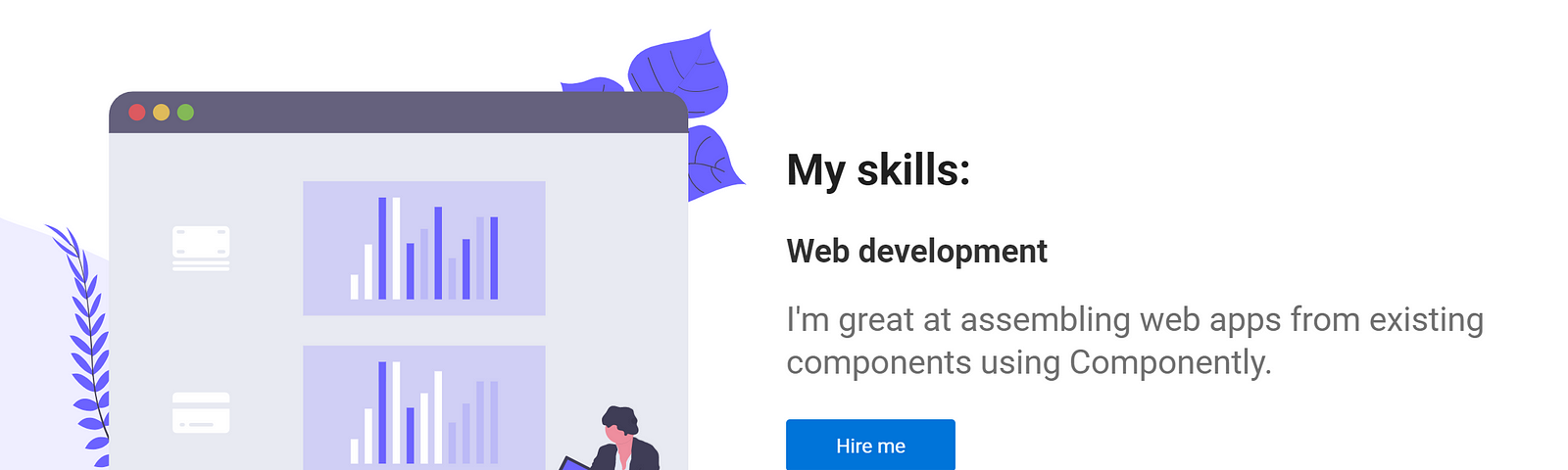 Portfolio example: “My skills: Web development — I’m great at assembling web apps from components using Componently”