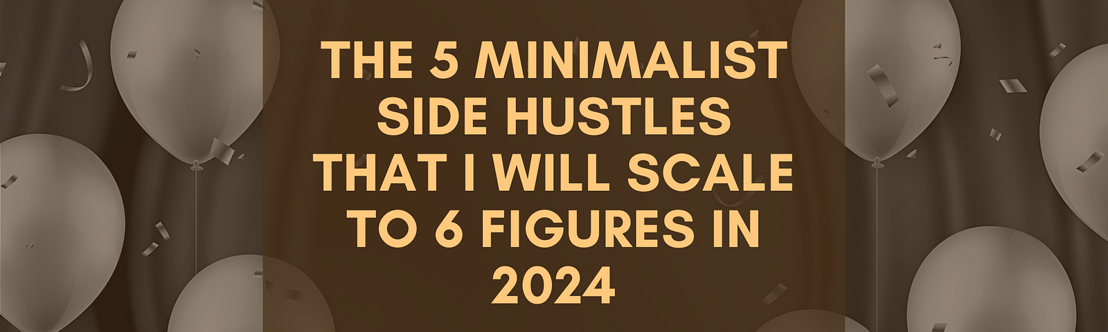 The 5 Minimalist Side Hustles That I Will Scale to 6 Figures In 2024