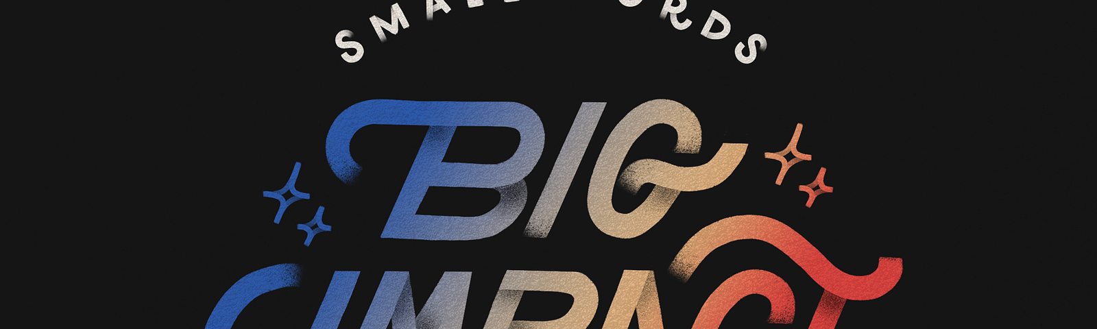 Hand lettering design saying ‘Small words big impact’
