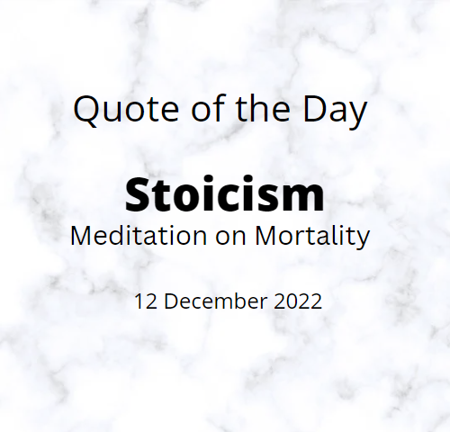 Stoic Quote of the Day 12 December from Marcus Aurelius, Meditations, 7.49. Image created by Ann Leach.
