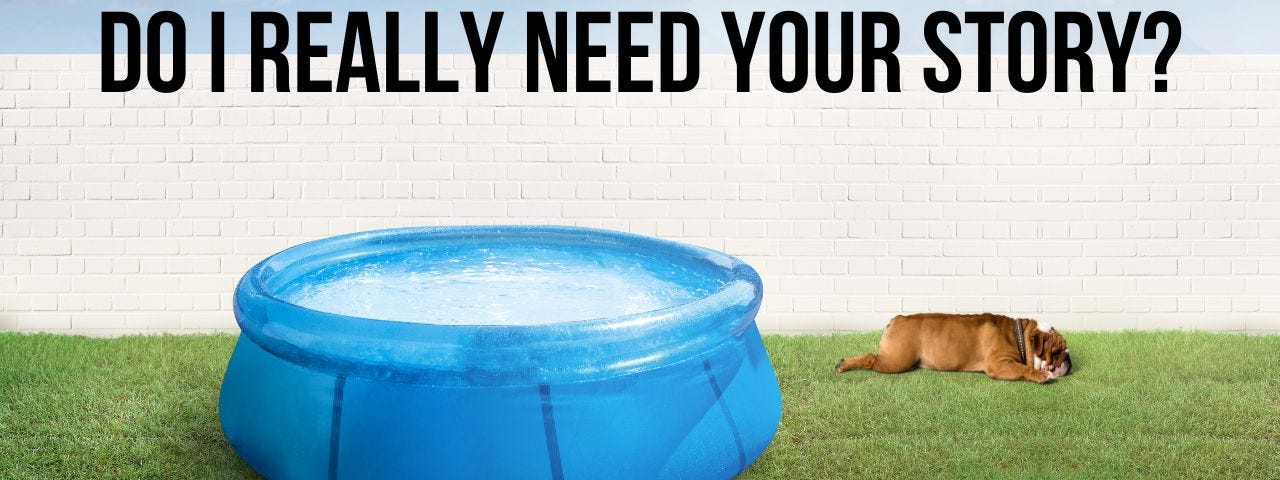 Do I really need your story? a picture of a backyard pool, a dog and cat.