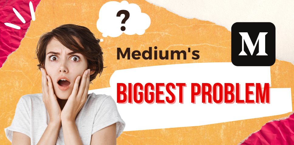 The Biggest Problem Medium Is Facing Right Now (And What To Do About It)