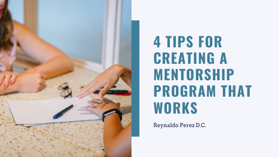 4 Tips for Creating a Mentorship Program That Works — Reynaldo Perez D.C.