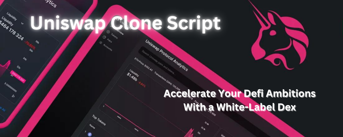 Uniswap Clone Script: Accelerate Your Defi Ambitions With a White-Label Dex