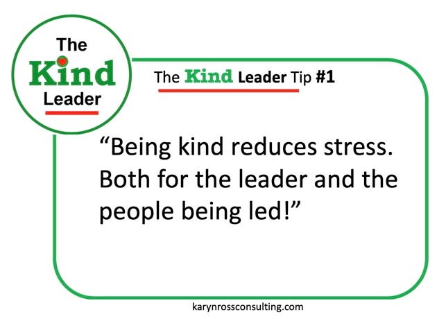 The Kind Leader Logo with this week’s tip: Being kind reduces stress, both for the leader and the people being led!”