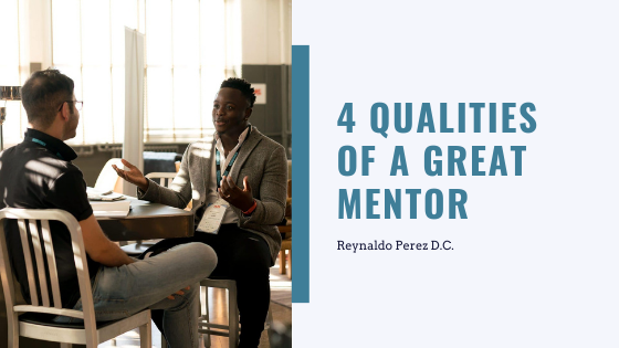 4 Qualities of a Great Mentor — Reynaldo Perez D.C.