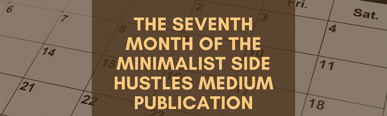The Seventh Month of the Minimalist Side Hustles Medium Publication