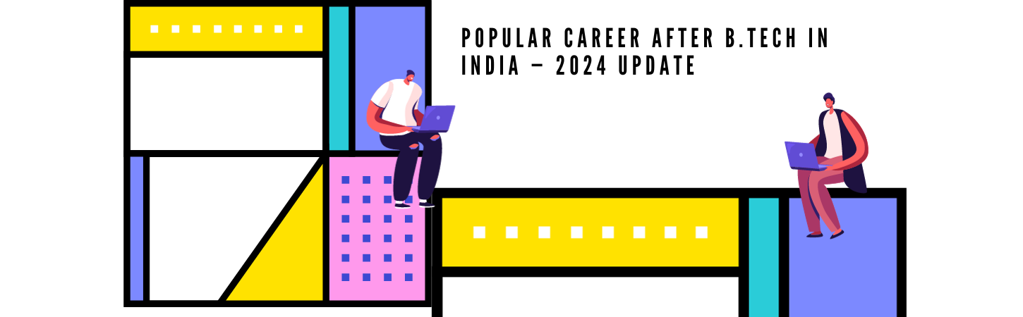 An image titled, ‘Popular Career After B.Tech in India — 2024 Update’ shows two man sitting and working on Laptop.
