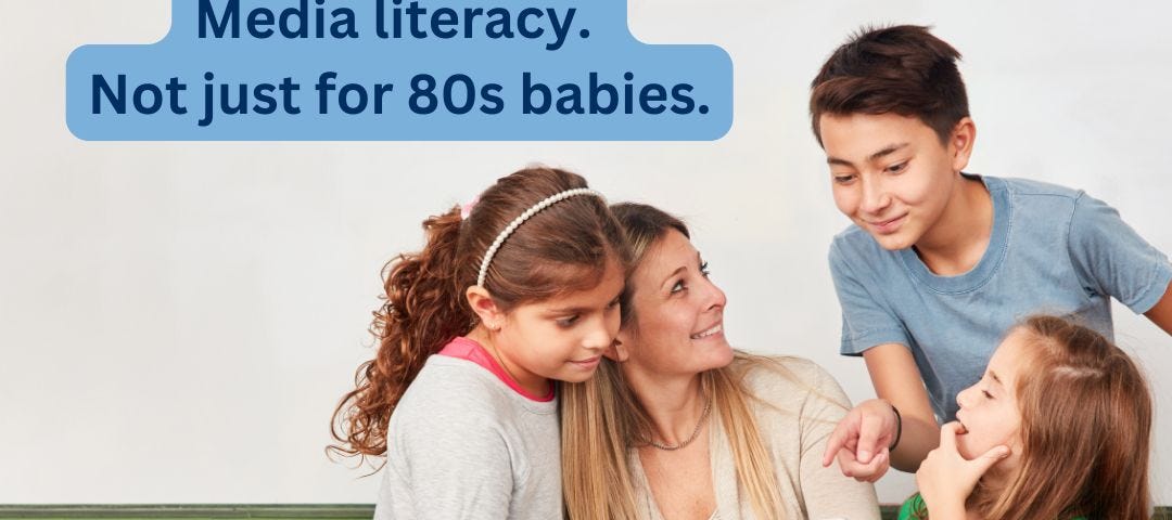 Media literacy — not just for 80s babies.