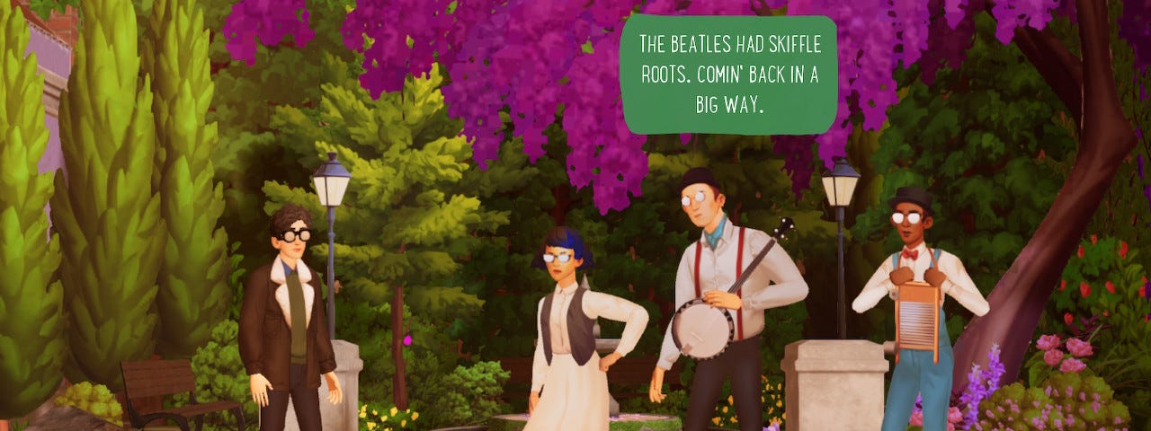 The player-character stands in front of three skiffle band members. The lead, holding a banjo, states: “The beatles had skiffle roots. Comin’ back in a big way.”