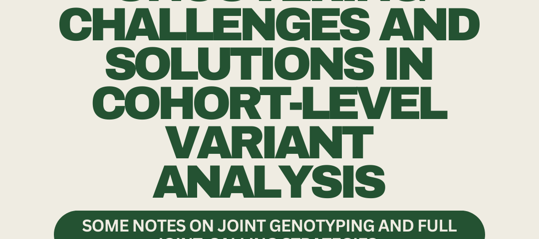 title page. uncovering challenges and solutions in cohort-level variant analysis. some notes on joint genotyping and full joint-calling strategies. an image of a group of individuals making up a cohort.