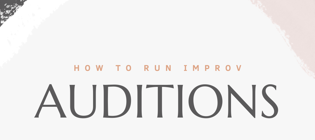 text: how to run improv auditions