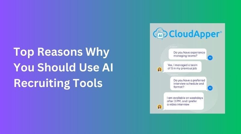 AI Recruiting Tools — Top 8 Reasons Why You Should Use Them