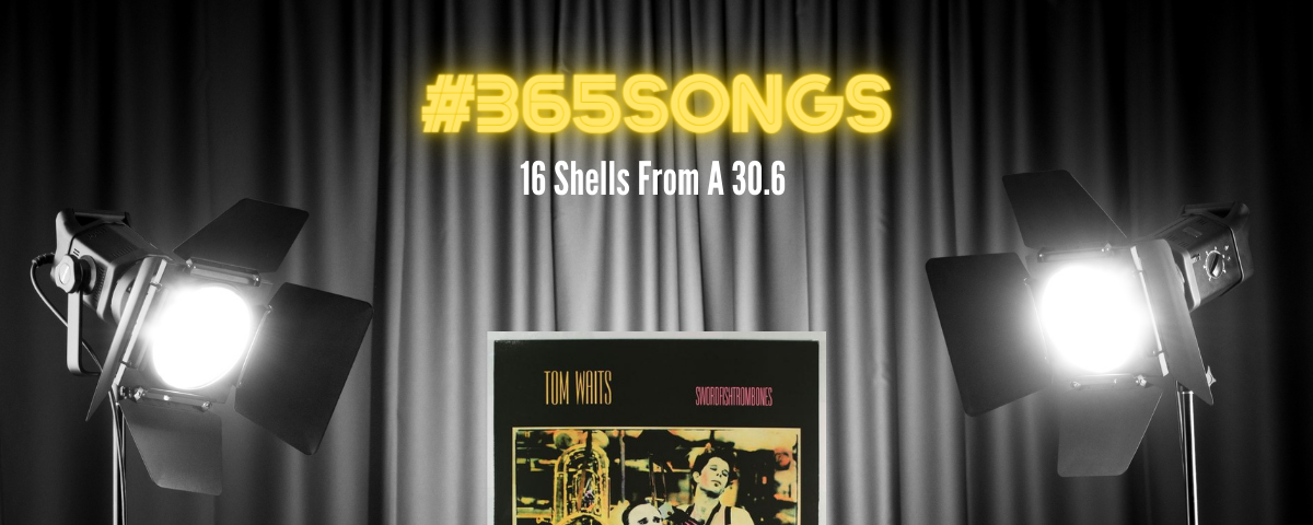 16 Shells From A 30.6-Tom Waits