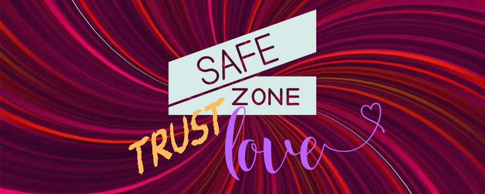 Words saying, Safe Zone, Trust, Love.