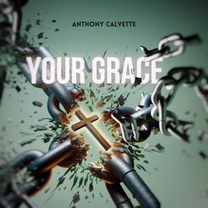 ‘Your Grace’ by Anthony Calvette: A Musical Journey from Despair to Hope