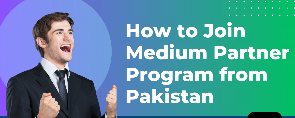 How to Join Medium Partner Program form Pakistan