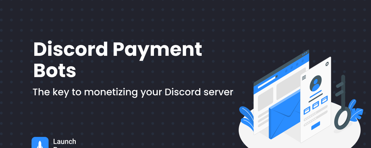 Discord Payment Bots: The Key To Monetizing Your Discord Server, by Team, LaunchPass