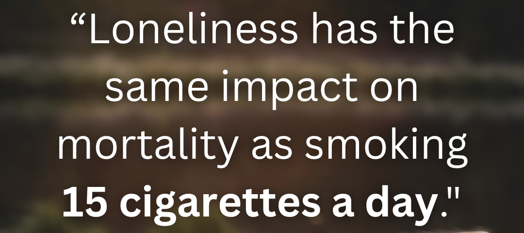 “Loneliness has the same impact on mortality as smoking 15 cigarettes a day.” — Douglas Nemecek, MD, Cigna.