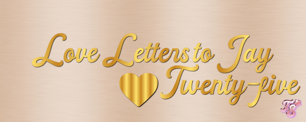 love letters to jay twenty-five